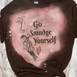 Go smudge yourself tee
